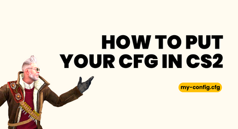 How to put your CFG in CS2